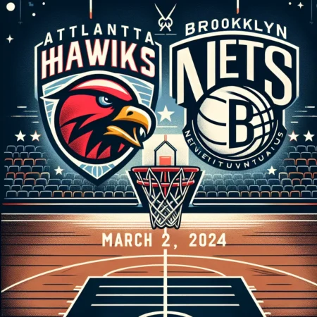 Atlanta Hawks Gear Up to Take Down Brooklyn Nets in Eastern Conference Showdown on March 2, 2024 – “Will The Hawks Soar or Will The Nets Netsvictorious?”